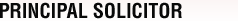 Principal Solicitor Principal Solicitor